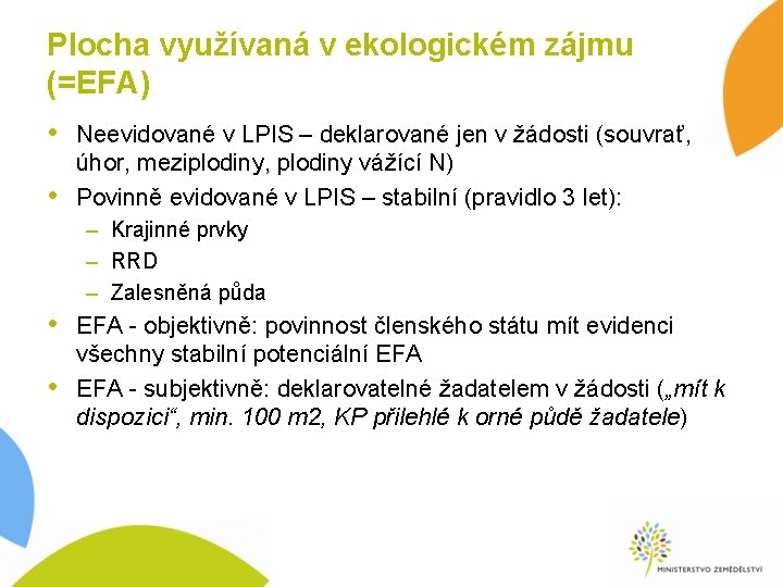 Plocha využívaná v ekologickém zájmu (=EFA) • Neevidované v LPIS – deklarované jen v