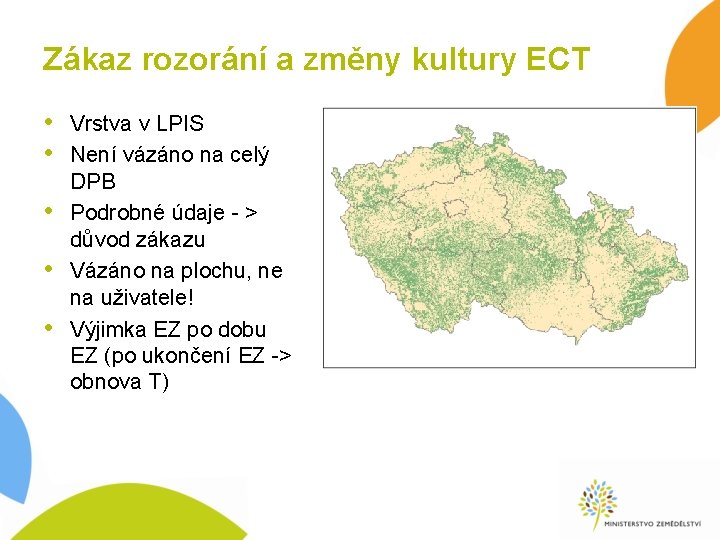 Zákaz rozorání a změny kultury ECT • Vrstva v LPIS • Není vázáno na