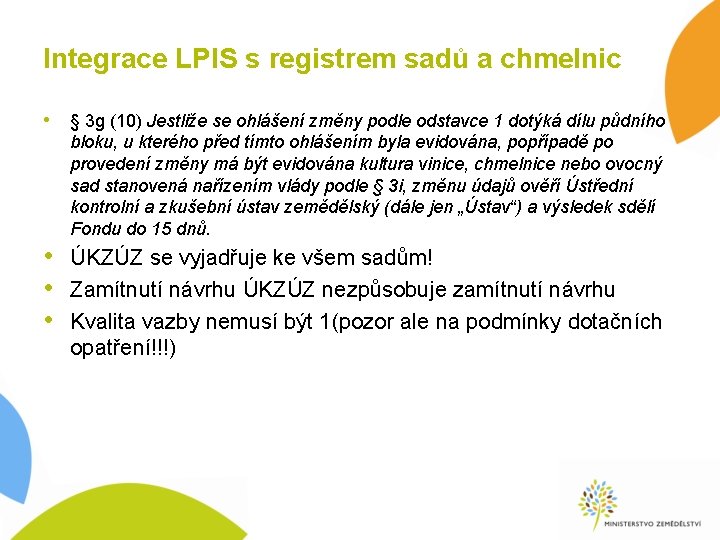 Integrace LPIS s registrem sadů a chmelnic • § 3 g (10) Jestliže se