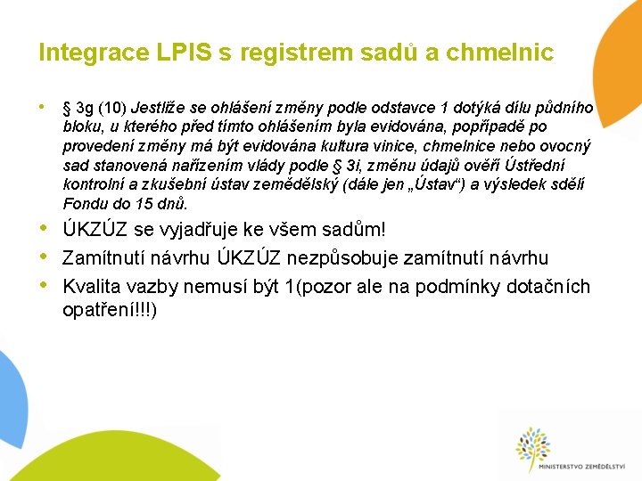 Integrace LPIS s registrem sadů a chmelnic • § 3 g (10) Jestliže se Integrace LPIS s registrem sadů a chmelnic • § 3 g (10) Jestliže se