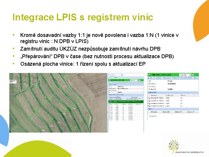 Integrace LPIS s registrem vinic • Kromě dosavadní vazby 1: 1 je nově povolena
