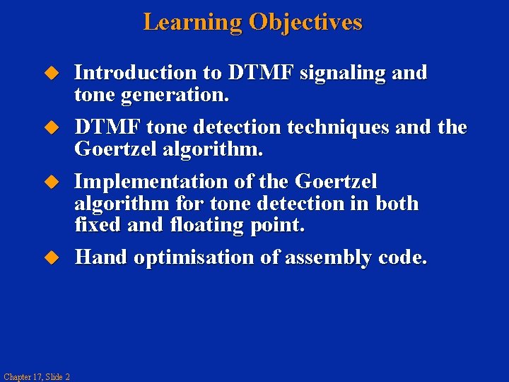 Learning Objectives u u Chapter 17, Slide 2 Introduction to DTMF signaling and tone