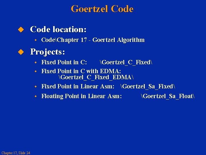 Goertzel Code u Code location: w u CodeChapter 17 - Goertzel Algorithm Projects: w