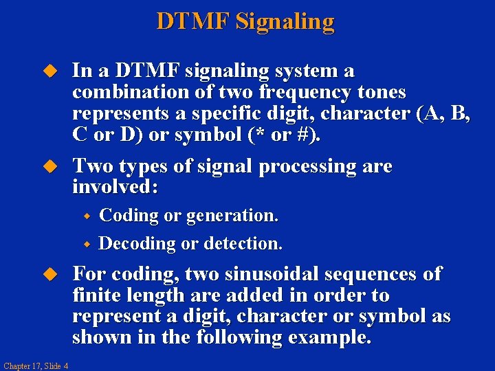 DTMF Signaling u u In a DTMF signaling system a combination of two frequency