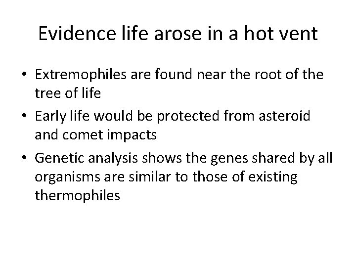 Evidence life arose in a hot vent • Extremophiles are found near the root Evidence life arose in a hot vent • Extremophiles are found near the root