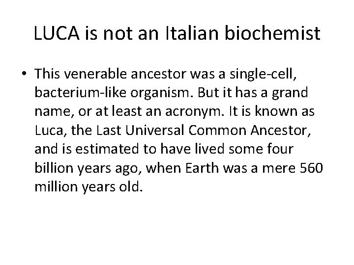 LUCA is not an Italian biochemist • This venerable ancestor was a single-cell, bacterium-like