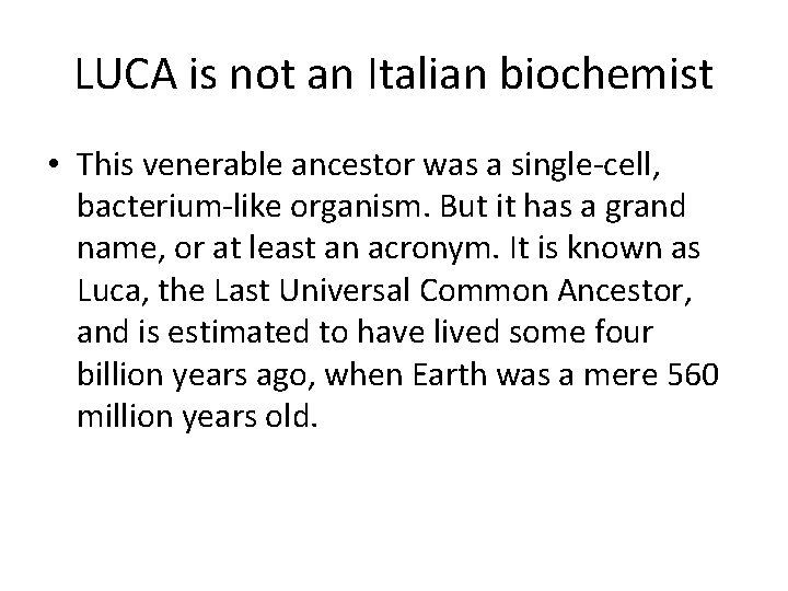 LUCA is not an Italian biochemist • This venerable ancestor was a single-cell, bacterium-like LUCA is not an Italian biochemist • This venerable ancestor was a single-cell, bacterium-like