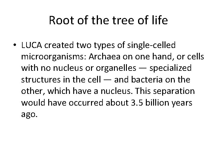 Root of the tree of life • LUCA created two types of single-celled microorganisms: