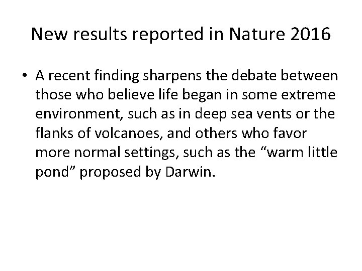 New results reported in Nature 2016 • A recent finding sharpens the debate between