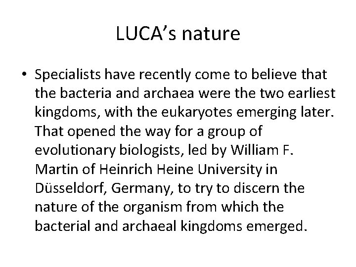 LUCA’s nature • Specialists have recently come to believe that the bacteria and archaea LUCA’s nature • Specialists have recently come to believe that the bacteria and archaea