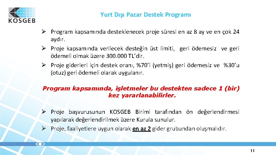 Yurt Dışı Pazar Destek Programı Ø Program kapsamında desteklenecek proje süresi en az 8