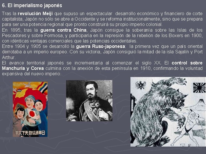 6. El imperialismo japonés Tras la revolución Meiji que supuso un espectacular desarrollo económico