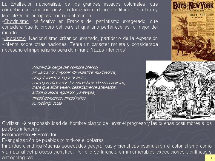La Exaltación nacionalista de los grandes estados coloniales, que afirmaban su superioridad y proclamaban