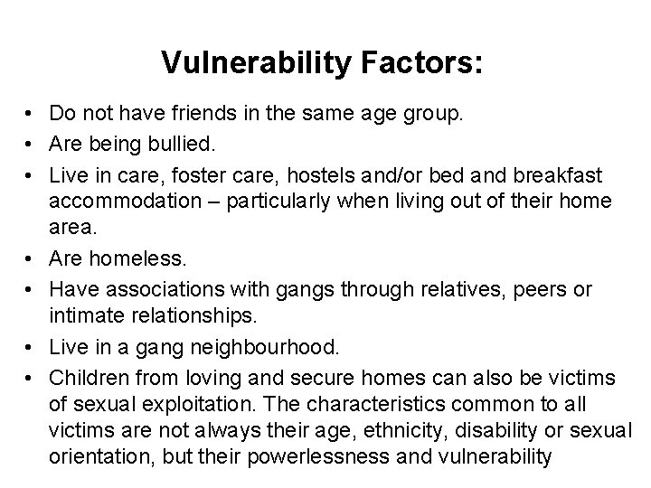 Vulnerability Factors: • Do not have friends in the same age group. • Are