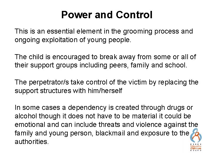 Power and Control This is an essential element in the grooming process and ongoing