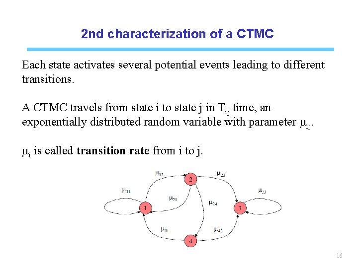 2 nd characterization of a CTMC Each state activates several potential events leading to