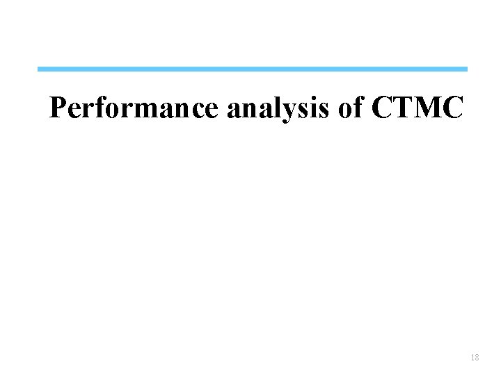 Performance analysis of CTMC 18 