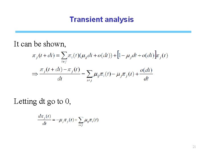 Transient analysis It can be shown, Letting dt go to 0, 21 