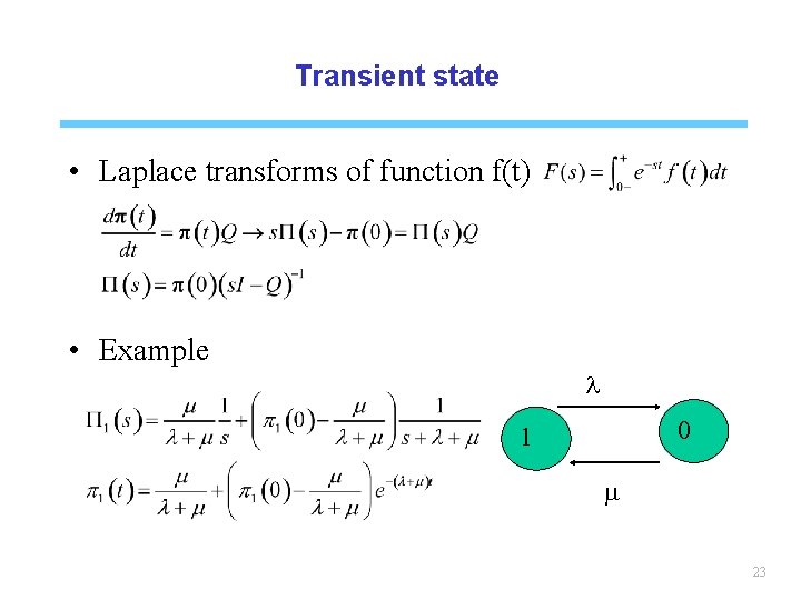 Transient state • Laplace transforms of function f(t) • Example l 0 1 m