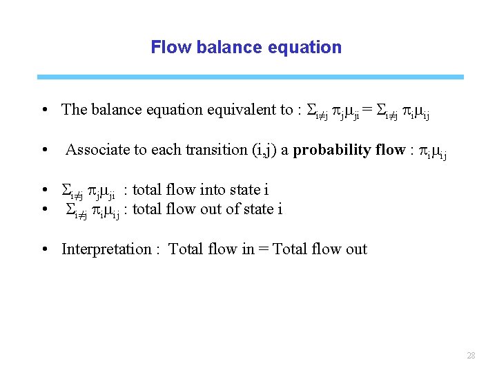 Flow balance equation • The balance equation equivalent to : Si≠j pjmji = Si≠j