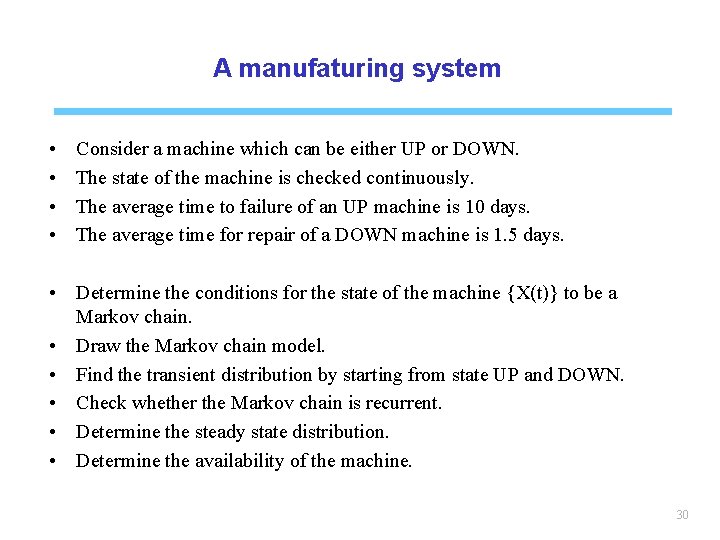 A manufaturing system • • Consider a machine which can be either UP or