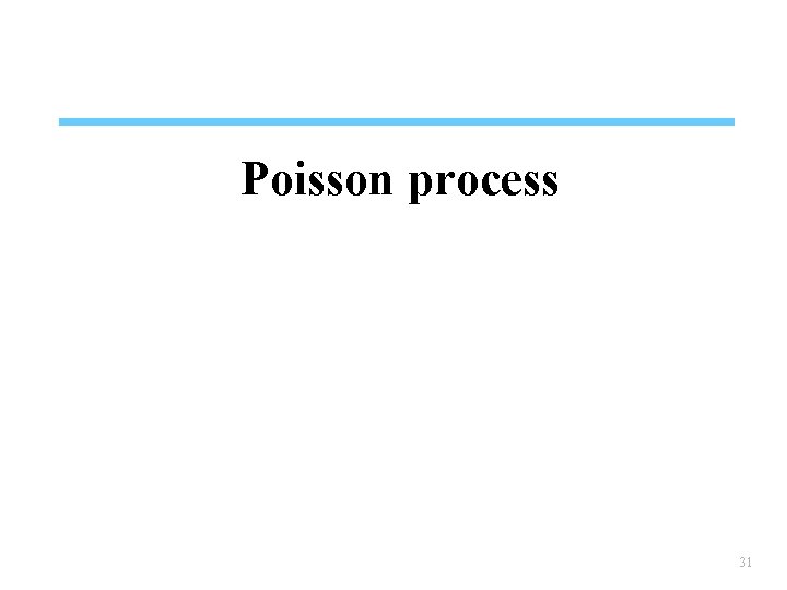 Poisson process 31 