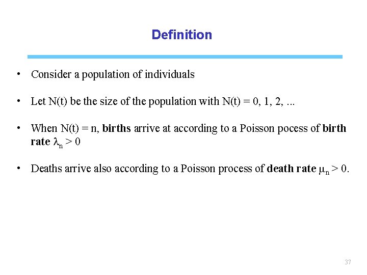 Definition • Consider a population of individuals • Let N(t) be the size of