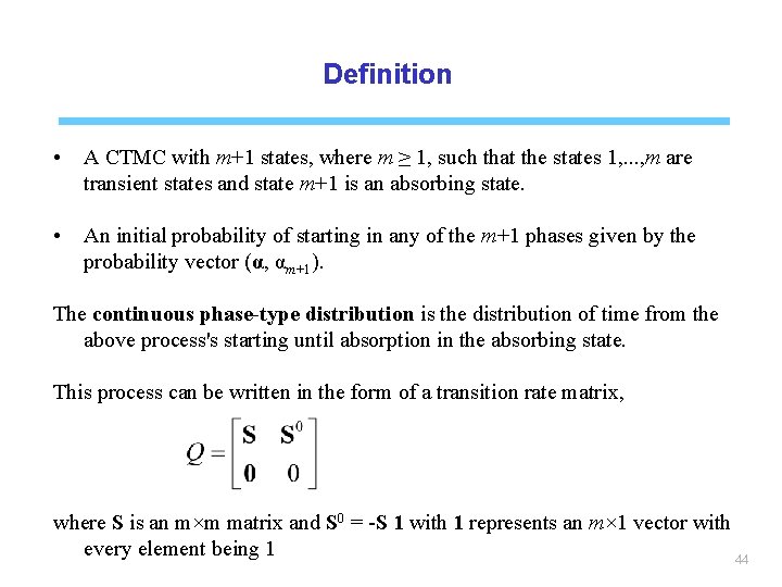 Definition • A CTMC with m+1 states, where m ≥ 1, such that the