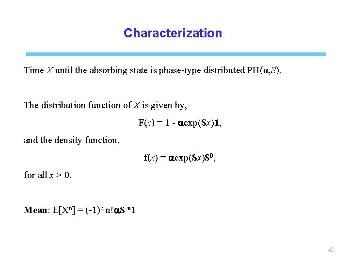 Characterization Time X until the absorbing state is phase-type distributed PH(α, S). The distribution