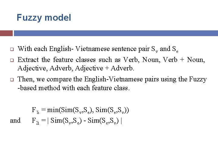 Fuzzy model q q q With each English- Vietnamese sentence pair Sv and Se