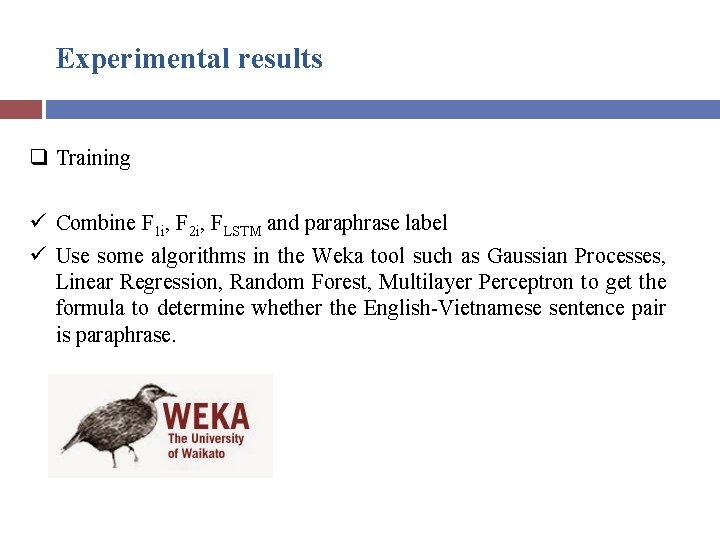 Experimental results q Training ü Combine F 1 i, F 2 i, FLSTM and