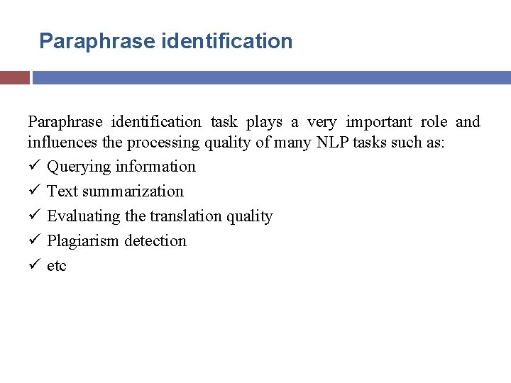 Paraphrase identification task plays a very important role and influences the processing quality of