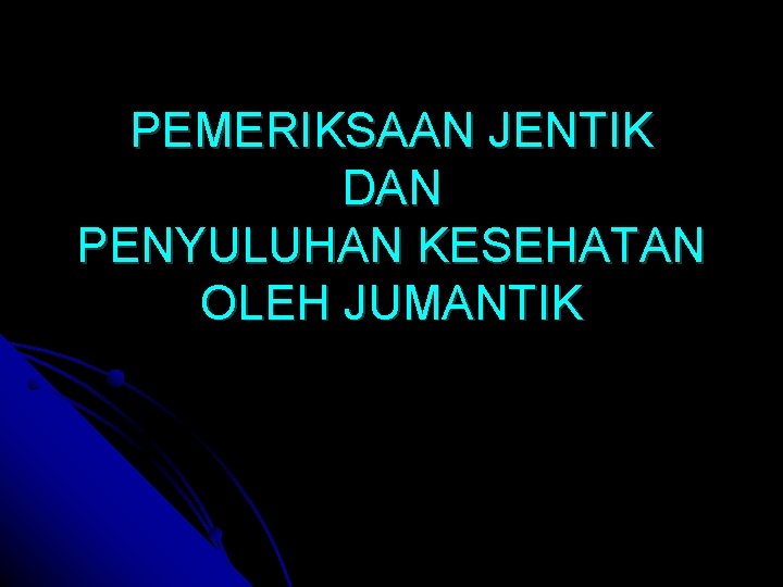 PEMERIKSAAN JENTIK DAN PENYULUHAN KESEHATAN OLEH JUMANTIK 