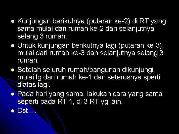  Kunjungan berikutnya (putaran ke-2) di RT yang sama mulai dari rumah ke-2 dan