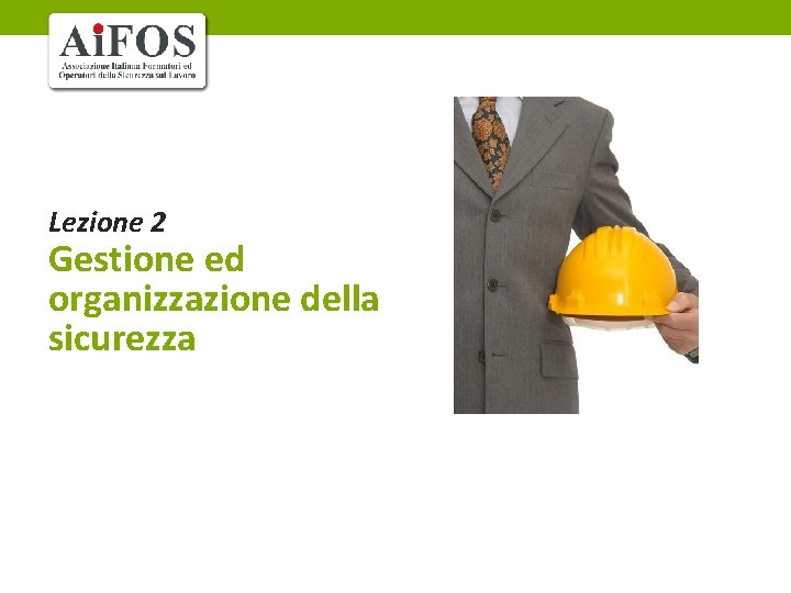 Lezione 2 Gestione ed organizzazione della sicurezza 