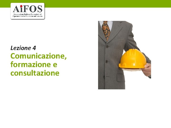 Lezione 4 Comunicazione, formazione e consultazione 