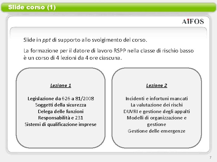 Slide corso (1) Slide in ppt di supporto allo svolgimento del corso. La formazione