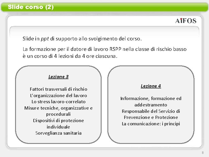 Slide corso (2) Slide in ppt di supporto allo svolgimento del corso. La formazione