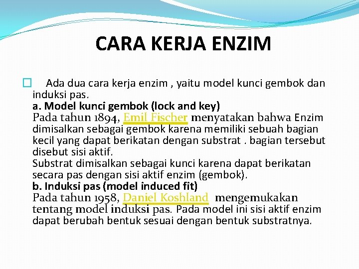  CARA KERJA ENZIM � Ada dua cara kerja enzim , yaitu model kunci