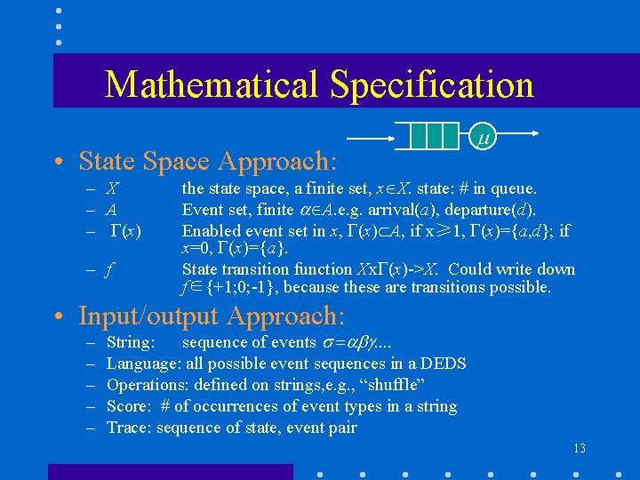 Mathematical Specification • State Space Approach: – X – A – G(x) – f