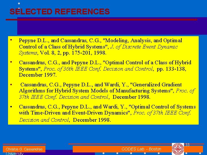 SELECTED REFERENCES • Pepyne D. L. , and Cassandras, C. G. , "Modeling, Analysis,