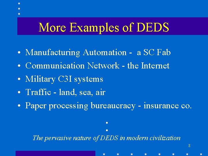 More Examples of DEDS • • • Manufacturing Automation - a SC Fab Communication
