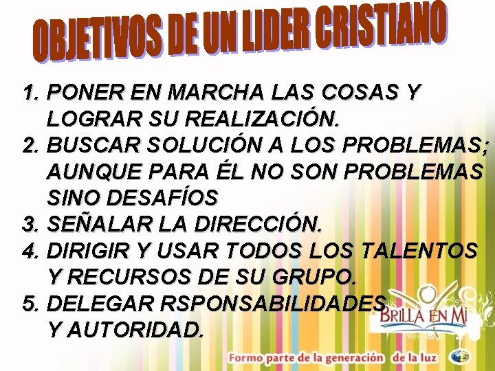 1. PONER EN MARCHA LAS COSAS Y LOGRAR SU REALIZACIÓN. 2. BUSCAR SOLUCIÓN A