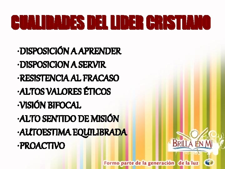  • DISPOSICIÓN A APRENDER • DISPOSICION A SERVIR • RESISTENCIA AL FRACASO •