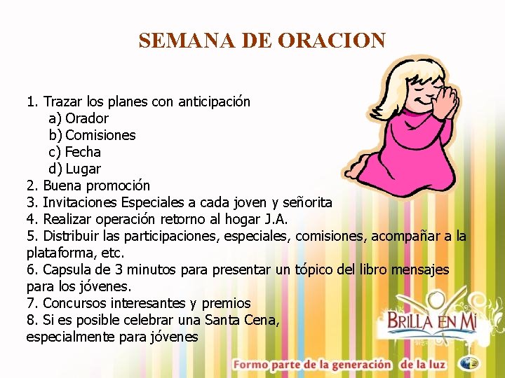 SEMANA DE ORACION 1. Trazar los planes con anticipación a) Orador b) Comisiones c)