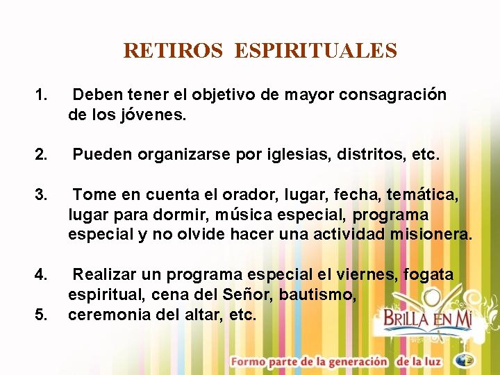 RETIROS ESPIRITUALES 1. Deben tener el objetivo de mayor consagración de los jóvenes. 2.