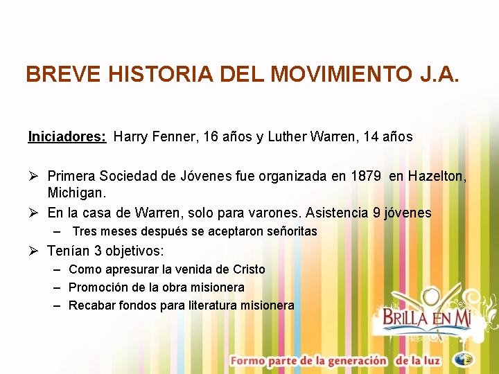 BREVE HISTORIA DEL MOVIMIENTO J. A. Iniciadores: Harry Fenner, 16 años y Luther Warren,
