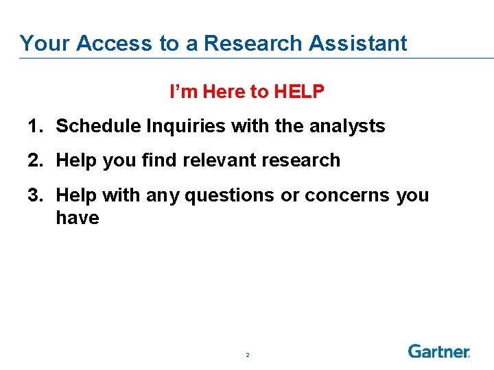 Your Access to a Research Assistant I’m Here to HELP 1. Schedule Inquiries with