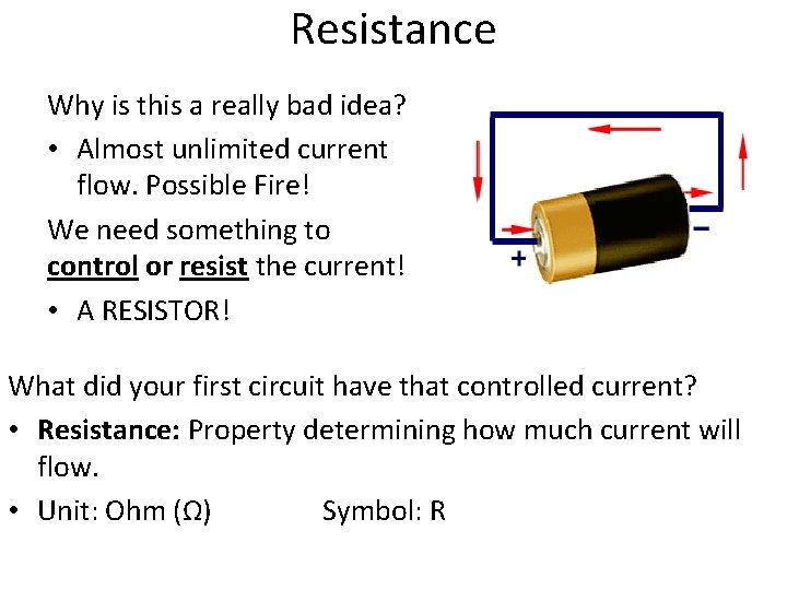 Resistance Why is this a really bad idea? • Almost unlimited current flow. Possible