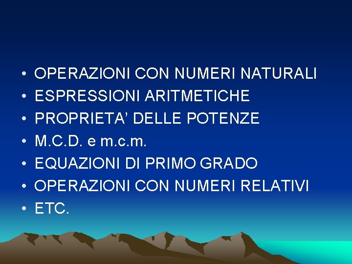  • • OPERAZIONI CON NUMERI NATURALI ESPRESSIONI ARITMETICHE PROPRIETA’ DELLE POTENZE M. C.